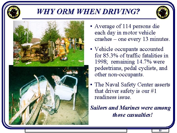 WHY ORM WHEN DRIVING? • Average of 114 persons die each day in motor