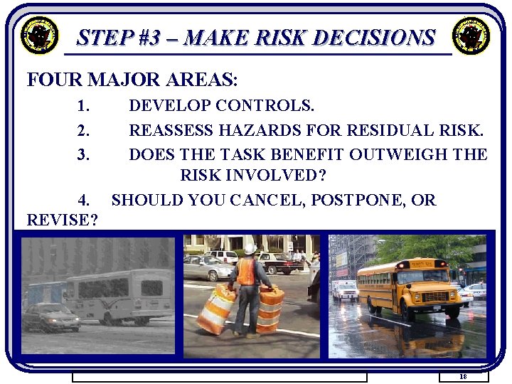 STEP #3 – MAKE RISK DECISIONS FOUR MAJOR AREAS: 1. 2. 3. 4. REVISE?