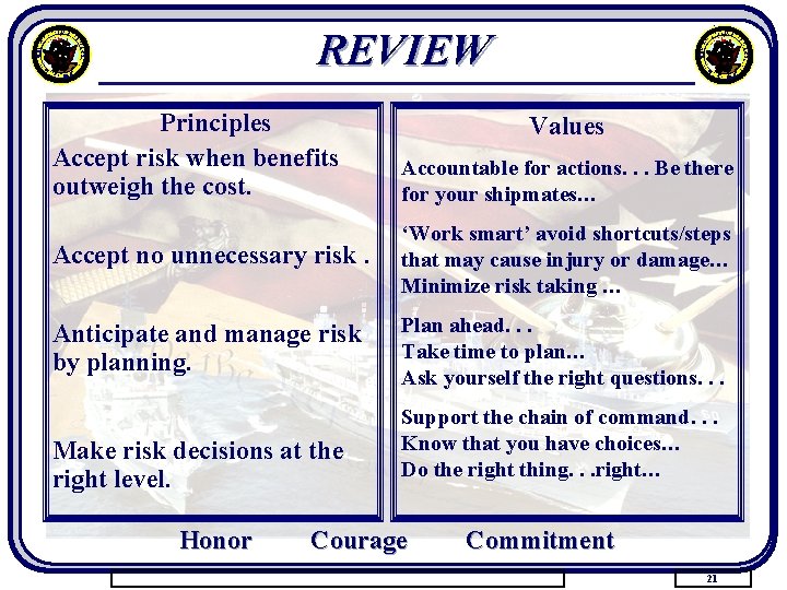 REVIEW Principles Accept risk when benefits outweigh the cost. Values Accountable for actions. .