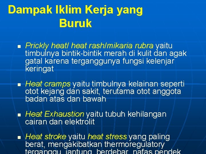 Dampak Iklim Kerja yang Buruk Prickly heat/ heat rash/mikaria rubra yaitu timbulnya bintik-bintik merah