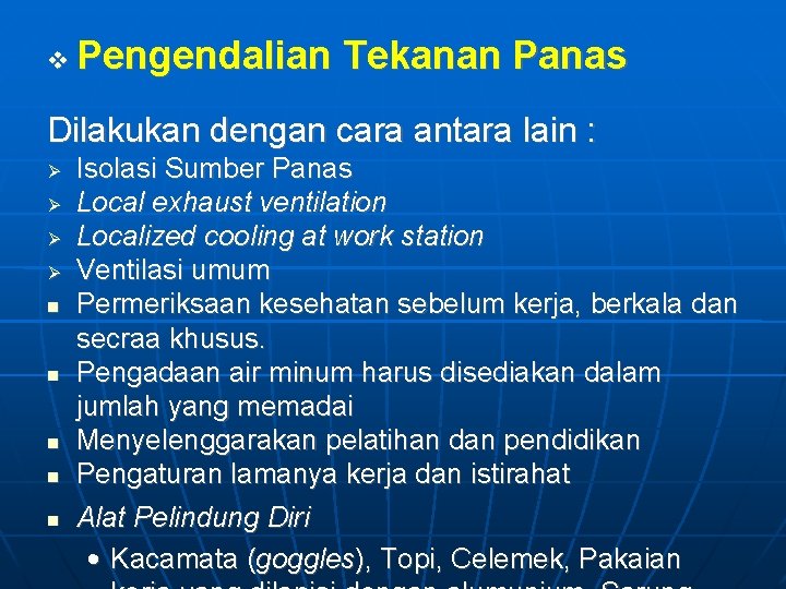  Pengendalian Tekanan Panas Dilakukan dengan cara antara lain : Isolasi Sumber Panas Local