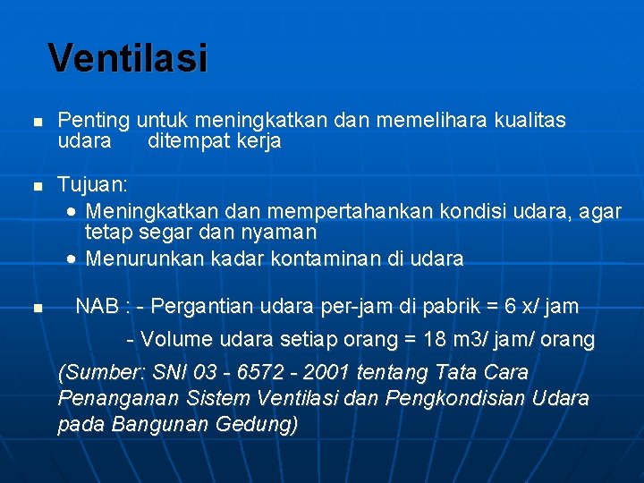 Ventilasi Penting untuk meningkatkan dan memelihara kualitas udara ditempat kerja Tujuan: • Meningkatkan dan