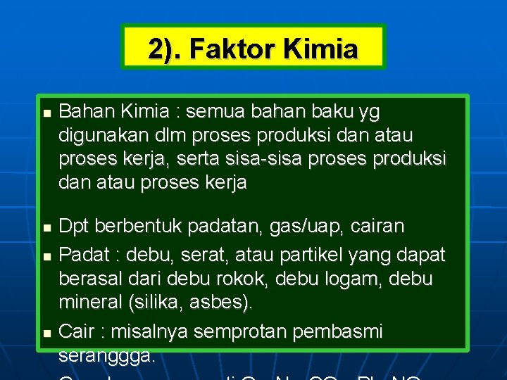 2). Faktor Kimia Bahan Kimia : semua bahan baku yg digunakan dlm proses produksi