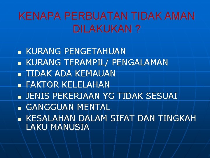 KENAPA PERBUATAN TIDAK AMAN DILAKUKAN ? KURANG PENGETAHUAN KURANG TERAMPIL/ PENGALAMAN TIDAK ADA KEMAUAN