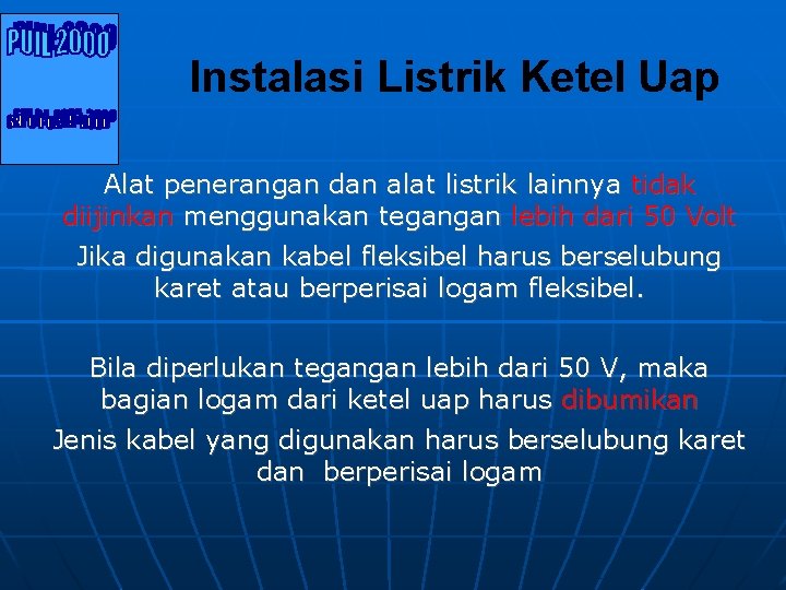 Instalasi Listrik Ketel Uap Alat penerangan dan alat listrik lainnya tidak diijinkan menggunakan tegangan