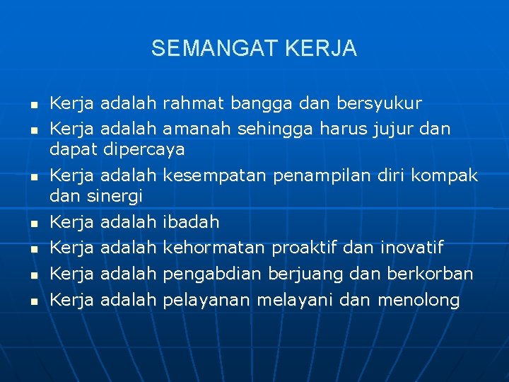 SEMANGAT KERJA Kerja adalah rahmat bangga dan bersyukur Kerja adalah amanah sehingga harus jujur