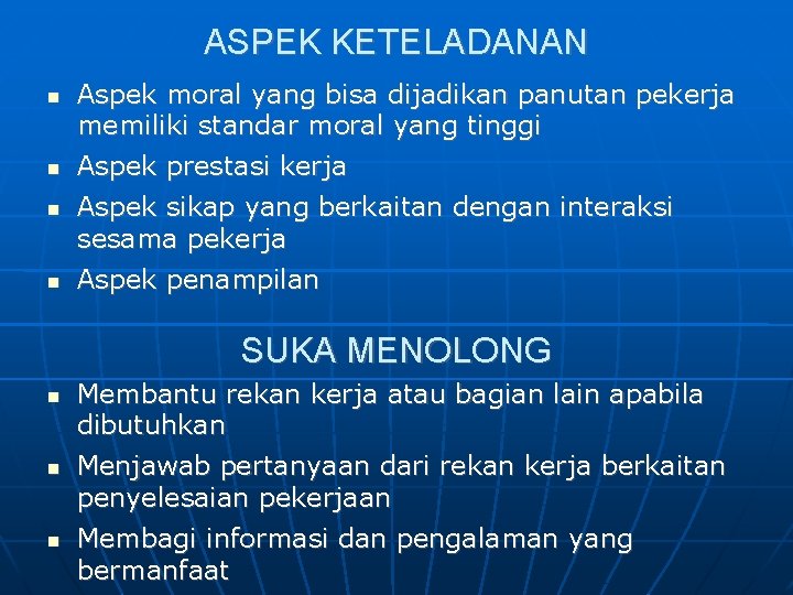 ASPEK KETELADANAN Aspek moral yang bisa dijadikan panutan pekerja memiliki standar moral yang tinggi