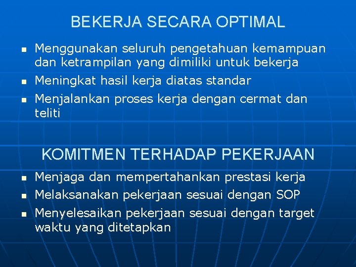 BEKERJA SECARA OPTIMAL Menggunakan seluruh pengetahuan kemampuan dan ketrampilan yang dimiliki untuk bekerja Meningkat