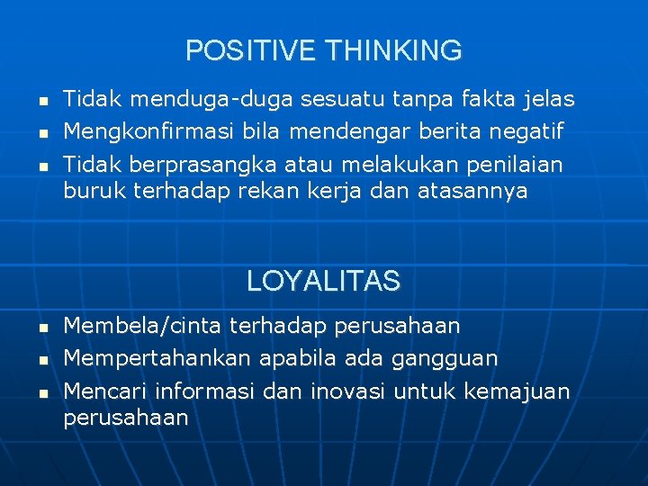 POSITIVE THINKING Tidak menduga-duga sesuatu tanpa fakta jelas Mengkonfirmasi bila mendengar berita negatif Tidak