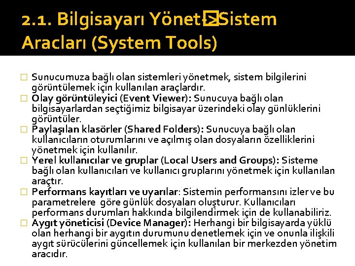 2. 1. Bilgisayarı Yönet� ->Sistem Aracları (System Tools) � � � Sunucumuza bağlı olan