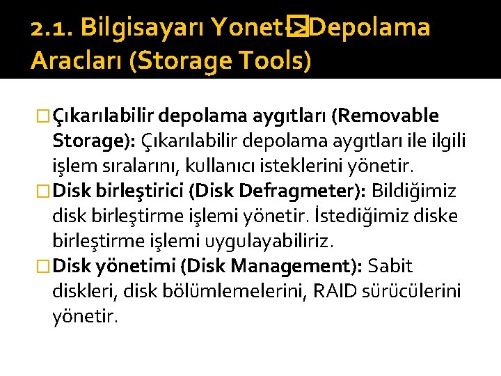 2. 1. Bilgisayarı Yonet� ->Depolama Aracları (Storage Tools) �Çıkarılabilir depolama aygıtları (Removable Storage): Çıkarılabilir