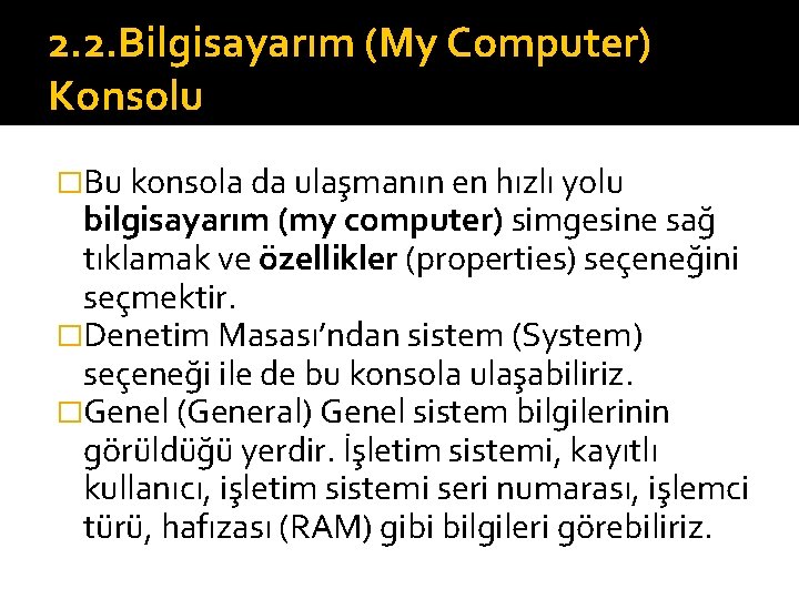 2. 2. Bilgisayarım (My Computer) Konsolu �Bu konsola da ulaşmanın en hızlı yolu bilgisayarım