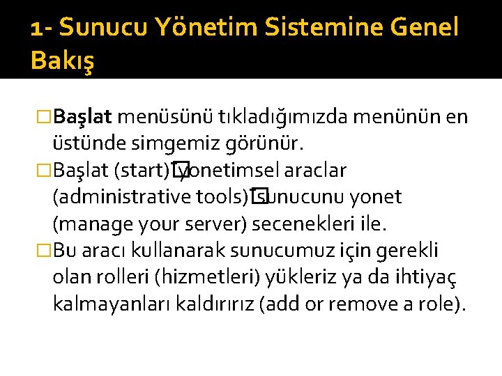 1 - Sunucu Yönetim Sistemine Genel Bakış �Başlat menüsünü tıkladığımızda menünün en üstünde simgemiz