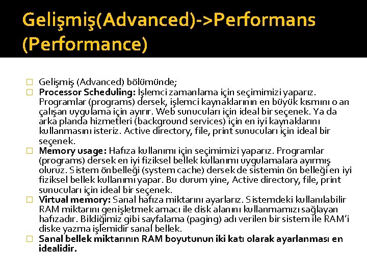 Gelişmiş(Advanced)->Performans (Performance) Gelişmiş (Advanced) bölümünde; Processor Scheduling: İşlemci zamanlama için seçimimizi yaparız. Programlar (programs)