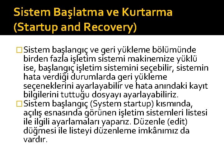 Sistem Başlatma ve Kurtarma (Startup and Recovery) �Sistem başlangıç ve geri yükleme bölümünde birden