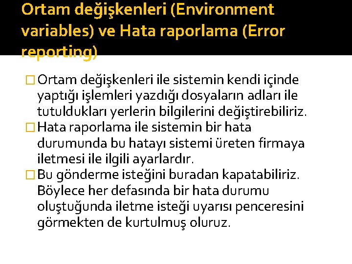 Ortam değişkenleri (Environment variables) ve Hata raporlama (Error reporting) �Ortam değişkenleri ile sistemin kendi