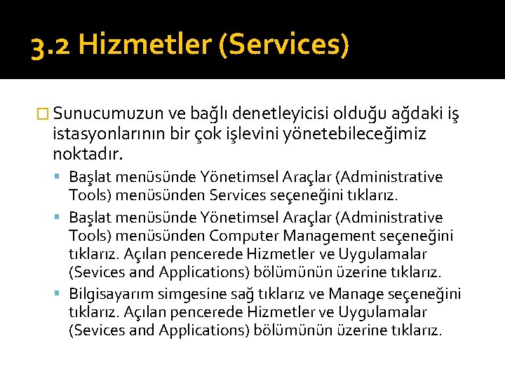 3. 2 Hizmetler (Services) � Sunucumuzun ve bağlı denetleyicisi olduğu ağdaki iş istasyonlarının bir