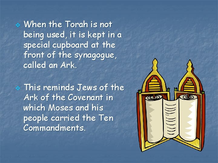 v v When the Torah is not being used, it is kept in a v v When the Torah is not being used, it is kept in a