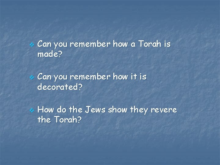 v v v Can you remember how a Torah is made? Can you remember v v v Can you remember how a Torah is made? Can you remember