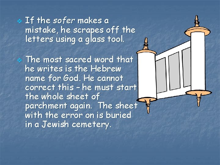 v v If the sofer makes a mistake, he scrapes off the letters using v v If the sofer makes a mistake, he scrapes off the letters using