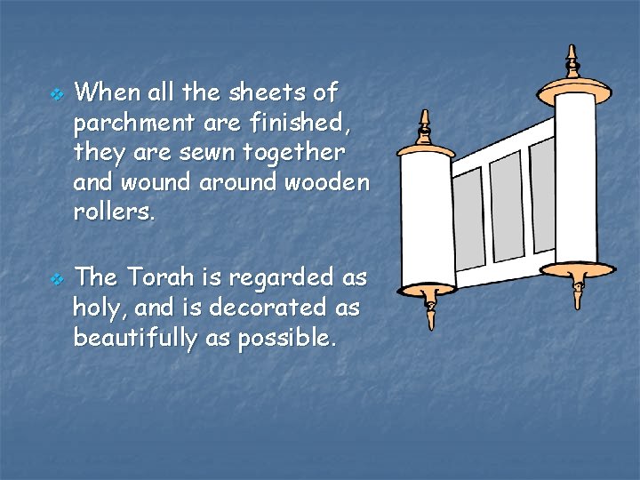 v v When all the sheets of parchment are finished, they are sewn together v v When all the sheets of parchment are finished, they are sewn together
