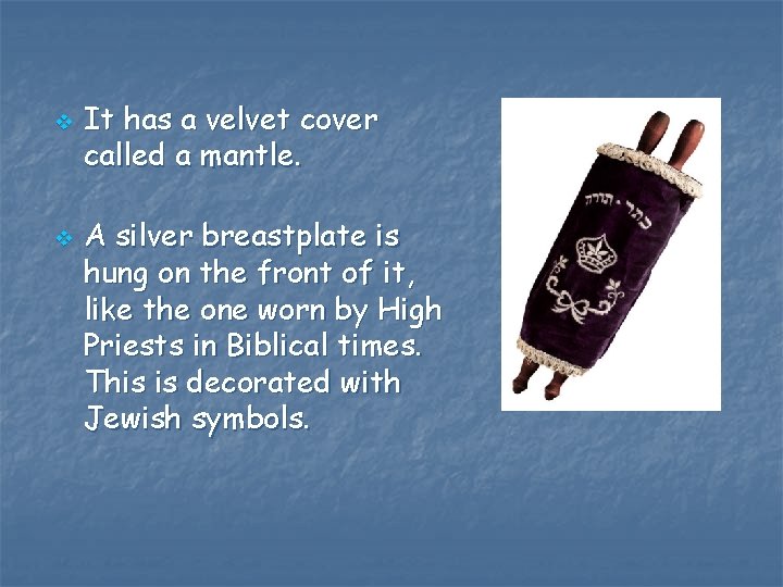 v v It has a velvet cover called a mantle. A silver breastplate is v v It has a velvet cover called a mantle. A silver breastplate is