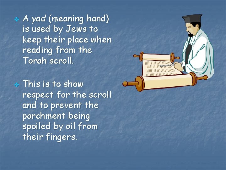 v v A yad (meaning hand) is used by Jews to keep their place v v A yad (meaning hand) is used by Jews to keep their place