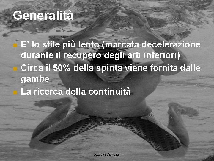 Generalità n n n E’ lo stile più lento (marcata decelerazione durante il recupero