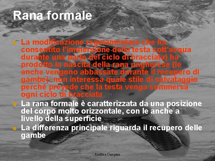 Rana formale n n n La modificazione regolamentare che ha consentito l’immersione della testa