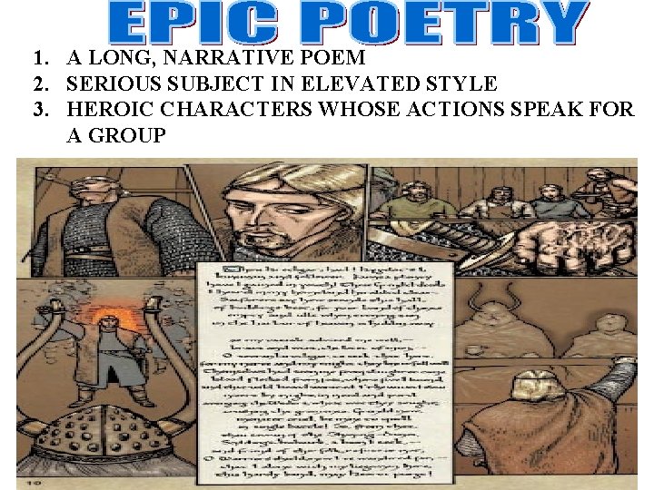 1. A LONG, NARRATIVE POEM 2. SERIOUS SUBJECT IN ELEVATED STYLE 3. HEROIC CHARACTERS