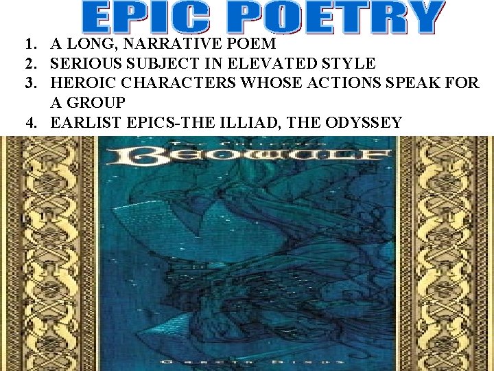 1. A LONG, NARRATIVE POEM 2. SERIOUS SUBJECT IN ELEVATED STYLE 3. HEROIC CHARACTERS