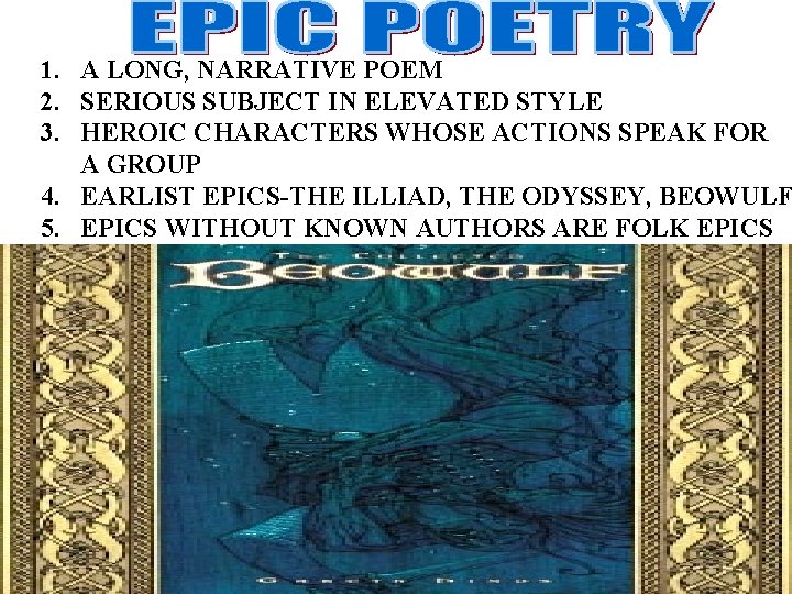 1. A LONG, NARRATIVE POEM 2. SERIOUS SUBJECT IN ELEVATED STYLE 3. HEROIC CHARACTERS