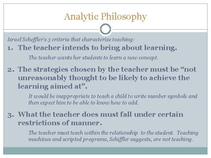 Analytic Philosophy Israel Scheffler’s 3 criteria that characterize teaching: 1. The teacher intends to Analytic Philosophy Israel Scheffler’s 3 criteria that characterize teaching: 1. The teacher intends to