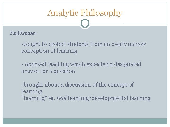 Analytic Philosophy Paul Komisar -sought to protect students from an overly narrow conception of Analytic Philosophy Paul Komisar -sought to protect students from an overly narrow conception of