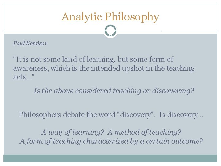 Analytic Philosophy Paul Komisar “It is not some kind of learning, but some form Analytic Philosophy Paul Komisar “It is not some kind of learning, but some form