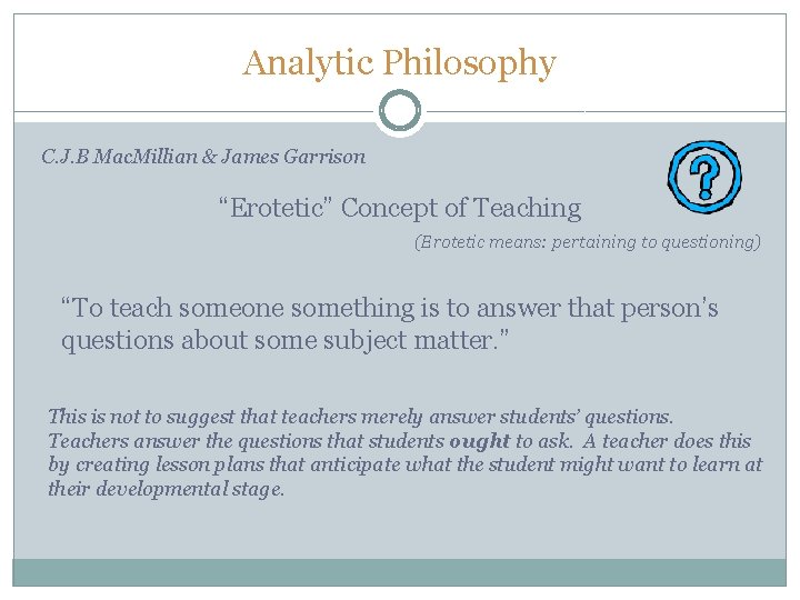 Analytic Philosophy C. J. B Mac. Millian & James Garrison “Erotetic” Concept of Teaching Analytic Philosophy C. J. B Mac. Millian & James Garrison “Erotetic” Concept of Teaching