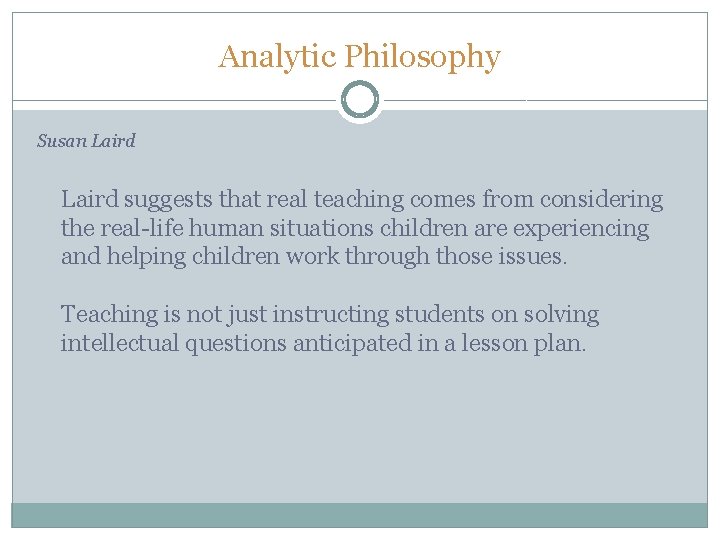 Analytic Philosophy Susan Laird suggests that real teaching comes from considering the real-life human Analytic Philosophy Susan Laird suggests that real teaching comes from considering the real-life human