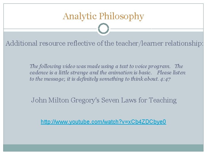 Analytic Philosophy Additional resource reflective of the teacher/learner relationship: The following video was made Analytic Philosophy Additional resource reflective of the teacher/learner relationship: The following video was made