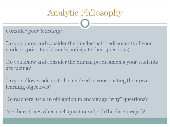 Analytic Philosophy Consider your teaching: Do you know and consider the intellectual predicaments of Analytic Philosophy Consider your teaching: Do you know and consider the intellectual predicaments of