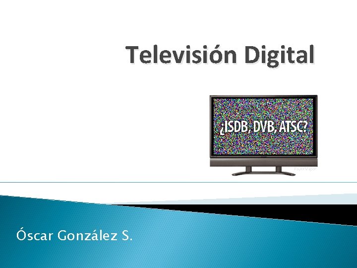 Televisión Digital Óscar González S. 