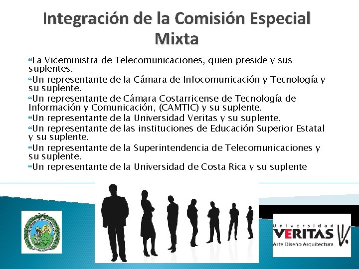 Integración de la Comisión Especial Mixta La Viceministra de Telecomunicaciones, quien preside y sus