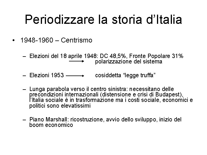 Periodizzare la storia d’Italia • 1948 -1960 – Centrismo – Elezioni del 18 aprile