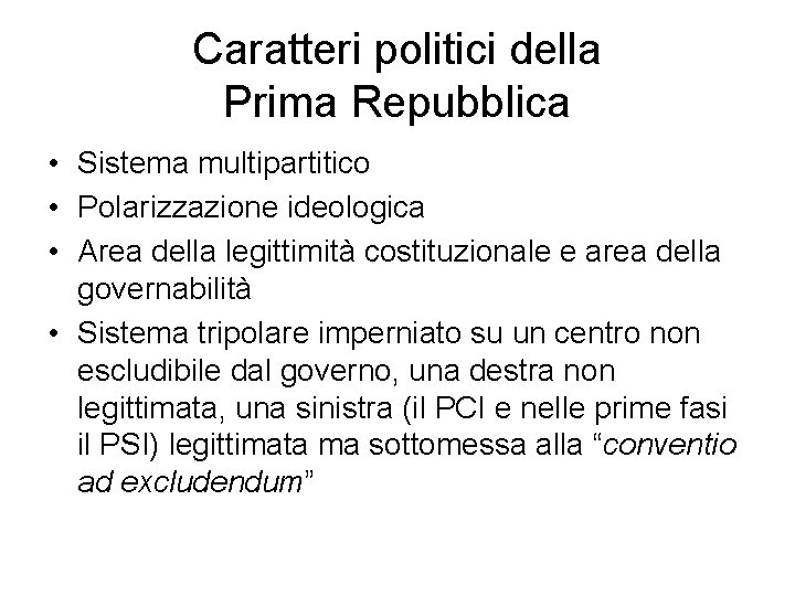 Caratteri politici della Prima Repubblica • Sistema multipartitico • Polarizzazione ideologica • Area della