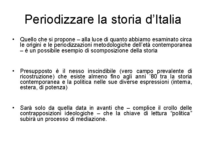 Periodizzare la storia d’Italia • Quello che si propone – alla luce di quanto