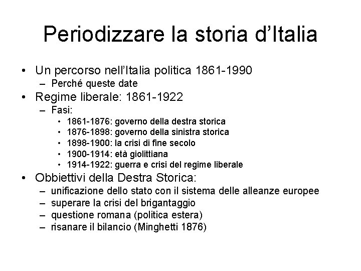 Periodizzare la storia d’Italia • Un percorso nell’Italia politica 1861 -1990 – Perché queste