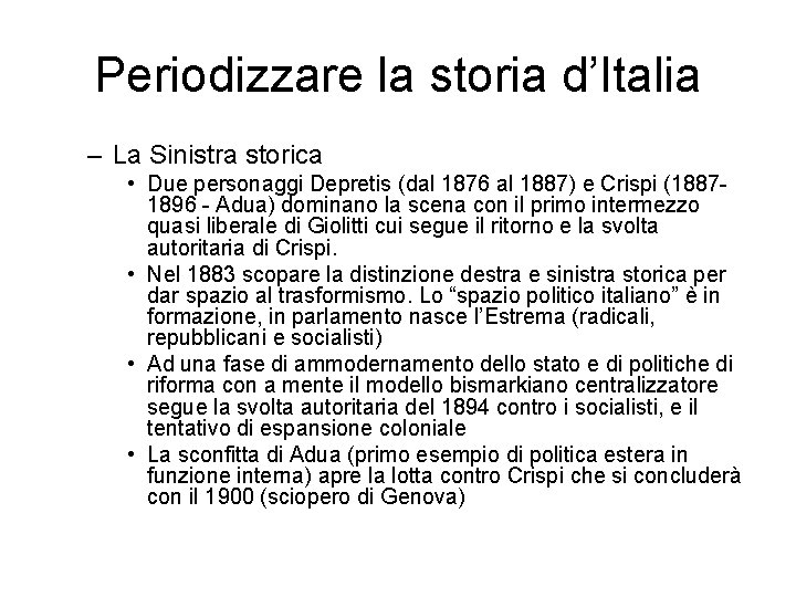 Periodizzare la storia d’Italia – La Sinistra storica • Due personaggi Depretis (dal 1876