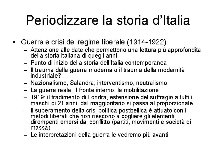 Periodizzare la storia d’Italia • Guerra e crisi del regime liberale (1914 -1922) –