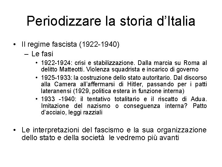 Periodizzare la storia d’Italia • Il regime fascista (1922 -1940) – Le fasi •