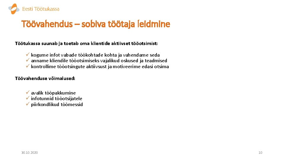 Töövahendus – sobiva töötaja leidmine Töötukassa suunab ja toetab oma klientide aktiivset tööotsimist: ü