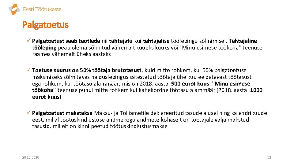 Palgatoetus ü Palgatoetust saab taotleda nii tähtajatu kui tähtajalise töölepingu sõlmimisel. Tähtajaline tööleping peab
